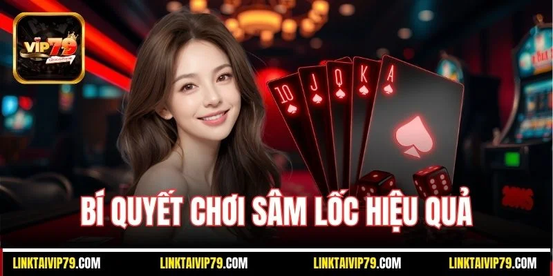 Bí quyết chơi sâm lốc hiệu quả