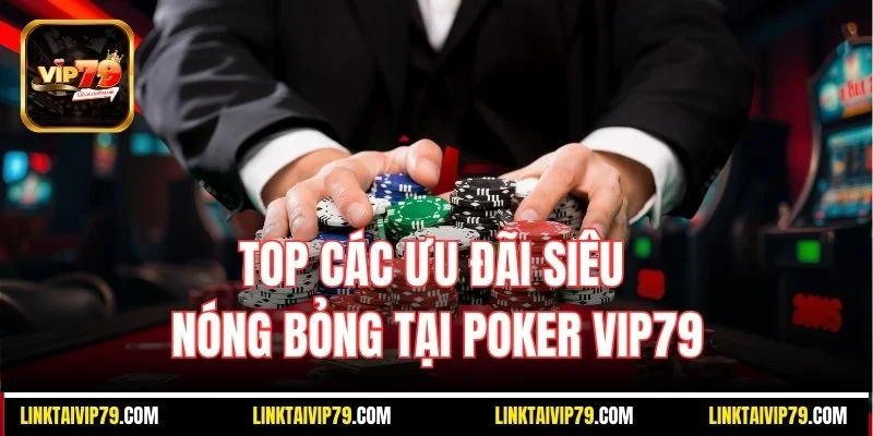 Các phần thưởng chào mừng đăng ký Poker Vip79 lần đầu